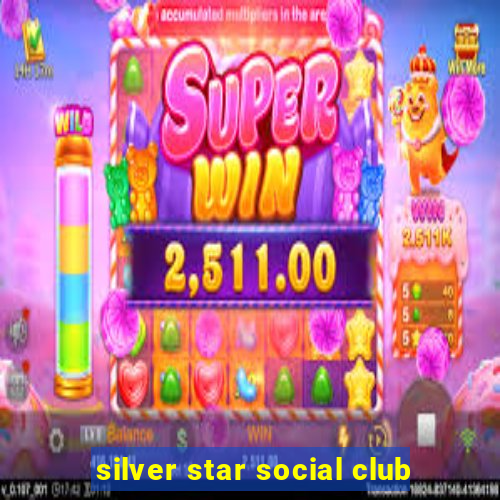 silver star social club
